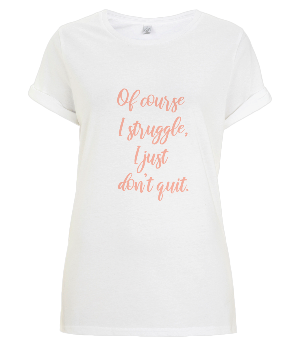 Don't quit - organic Tee - Peach.