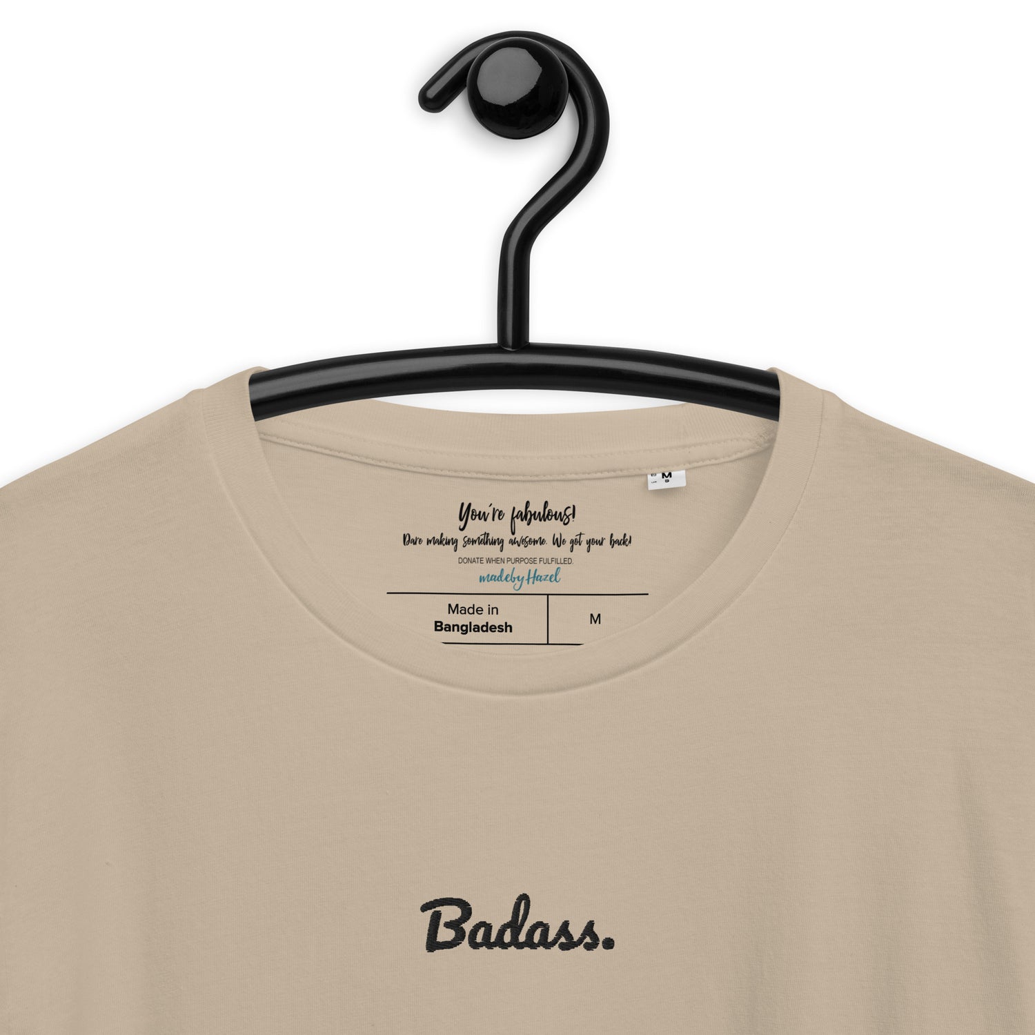 The statement  Badass embroided on a unisex organic cotton T-shirt